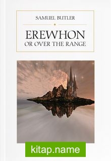 Erewhon or Over the Range