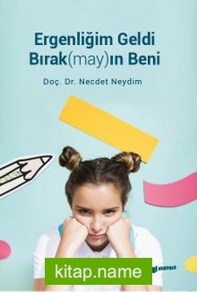 Ergenliğim Geldi Bırak(may)ın Beni