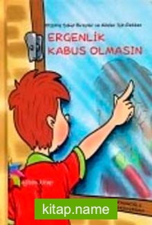 Ergenlik Kabus Olmasın