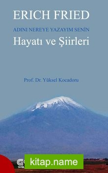 Erich Fried Adını Nereye Yazayım Senin Hayatı ve Şiirleri