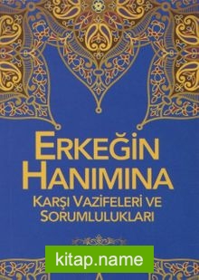 Erkeğin Hanımına Karşı Vazifeleri ve Sorumlulukları