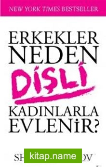 Erkekler Neden Dişli Kadınlarla Evlenir?