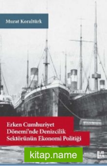 Erken Cumhuriyet Dönemi’nde Denizcilik Sektörünün Ekonomi Politiği