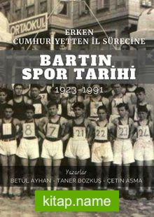 Erken Cumhuriyetten İl Sürecine Bartın Spor Tarihi 1923-1991