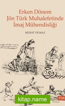 Erken Dönem Jön Türk Muhalefetinde İmaj Mühendisliği