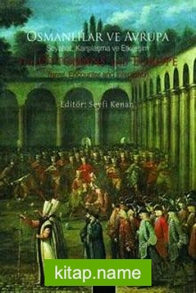 Erken Klasik Dönemden XVIII. Yüzyıl Sonuna Kadar Osmanlılar ve Avrupa Seyahat ve Karşılaşma ve Etkileşim