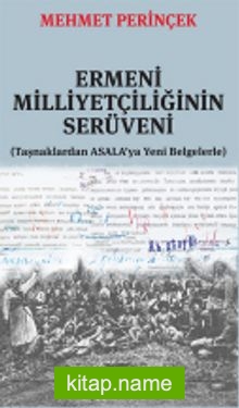 Ermeni Milliyetçiliğinin Serüveni (Taşnaklardan ASALA’ya Yeni Belgelerle)