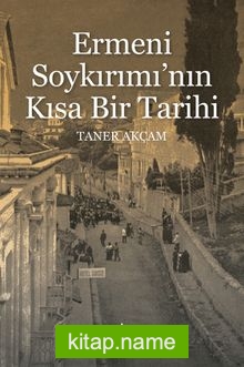 Ermeni Soykırımı’nın Kısa Bir Tarihi