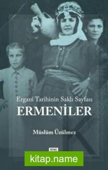 Ermeniler  Ergani Tarihinin Saklı Sayfası