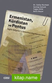 Ermenistan, Kürdistan ve Pontus (İngiliz Belgeleri ve Amerikan Kayıtlarına Göre)