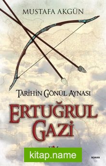 Ertuğrul Gazi Tarihin Gönül Aynası