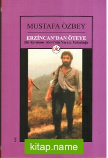 Erzincan’dan Öteye  Bir Kırmanc Alevinin Yaşam Yolculuğu