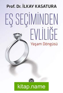 Eş Seçiminden Evliliğe Yaşam Döngüsü