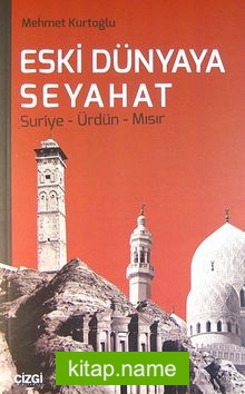 Eski Dünyaya Seyahat  Suriye-Ürdün-Mısır