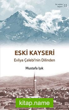 Eski Kayseri – Evliya Çelebi’nin Dilinden