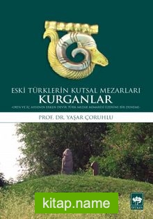 Eski Türklerin Kutsal Mezarları Kurganlar