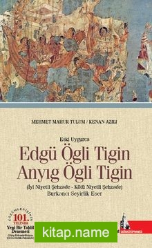 Eski Uygurca Edgü Ögli Tigin Anyıg Ögli Tigin İyi Niyetli Şehzade Kötü Niyetli Şehzade