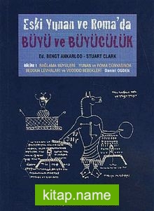 Eski Yunan ve Roma’da Büyü ve Büyücülük / Bölüm 1: Bağlama Büyüleri-Yunan ve Roma Dünyasında Beddua Levhaları ve Voodoo Bebekleri