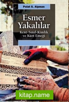 Esmer Yakalılar  Kent-Sınıf-Kimlik ve Kürt Emeği