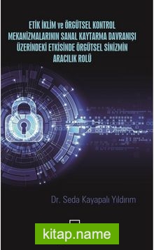 Etik İklim ve Örgütsel Kontrol Mekanizmalarının Sanal Kaytarma Davranışı Üzerindeki Etkisinde Örgütsel Sinizmin Aracılık Rolü