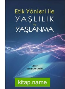 Etik Yönleri İle Yaşlılık ve Yaşlanma