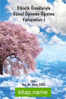 Etkinlik Örnekleriyle Güncel Öğrenme-Öğretme Yaklaşımları -1