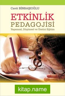 Etkinlik Pedagojisi  Yaşamsal, Düşünsel ve Üretici Eğitim