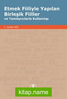 Etmek Fiiliyle Yapılan Birleşik Fiiller ve Tamlayıcılarla Kullanılışı