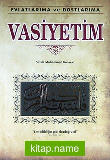 Evlatlarıma ve Dostlarıma Vasiyetim