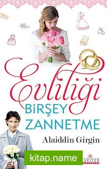 Evliliği Birşey Zannetme