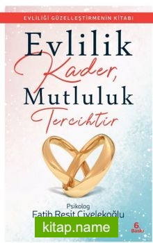 Evlilik Kader, Mutluluk Tercihtir