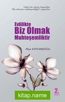 Evlilikte Biz Olmak Muhteşemliktir