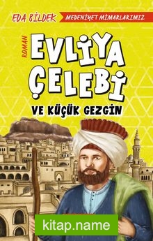 Evliya Çelebi ve Küçük Gezgin / Medeniyet Mimarlarımız 1