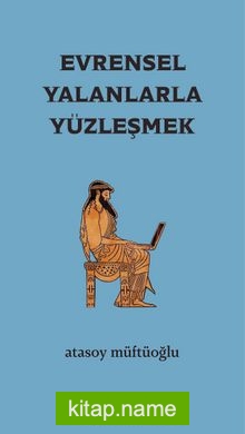 Evrensel Yalanlarla Yüzleşmek