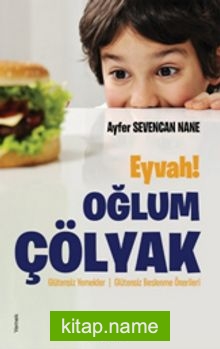 Eyvah! Oğlum Çölyak  Glütensiz Yemekler – Glütensiz Beslenme Önerileri