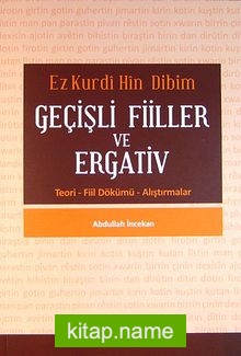 Ez Kurdi Hin Dibim Geçişli Fiiller ve Ergativ  Teori-Fiil Dökümü-Alıştırmalar