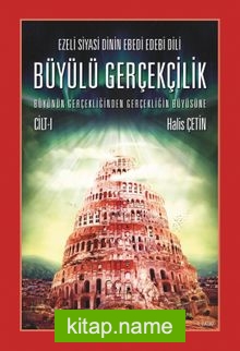 Ezeli Siyasi Dinin Ebedi Edebi Dili Büyülü Gerçekçilik Büyünün Gerçekliğinden Gerçekliğin Büyüsüne Cilt I