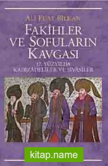 Fakihler ve Sofuların Kavgası  17. Yüzyılda Kadızadeliler ve Sivasiler