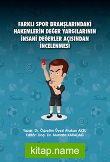 Farklı Spor Branşlarındaki Hakemlerin Değer Yargılarının İnsani Değerler Açısından İncelenmesi