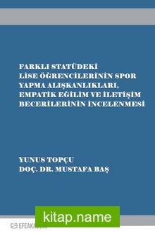 Farklı Statüdeki Lise Öğrencilerinin Spor Yapma Alışkanlıkları, Empatik Eğilim ve İletişim Becerilerinin İncelenmesi