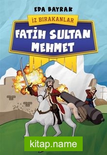 Fatih Sultan Mehmet / İz Bırakanlar