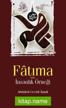 Fatıma (s.a.) İnsanlık Örneği