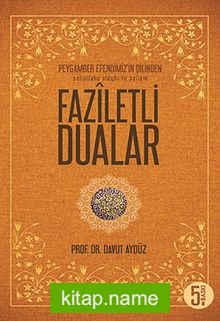 Faziletli Dualar / Peygamber Efendimiz’in Dilinden