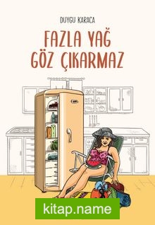 Fazla Yağ Göz Çıkarmaz
