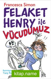 Felaket Henry ile Vücudumuz