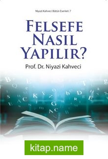 Felsefe Nasıl Yapılır?