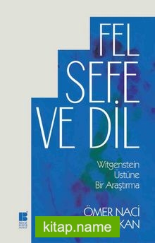 Felsefe ve Dil Wittgenstein Üstüne Bir Araştırma