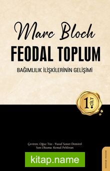 Feodal Toplum (1. Cilt) Bağımlılık İlişkilerinin Gelişimi