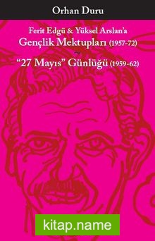 Ferit Edgü – Yüksel Arslan’a Gençlik Mektupları (1957-72) 27 Mayıs Günlüğü (1959-62)