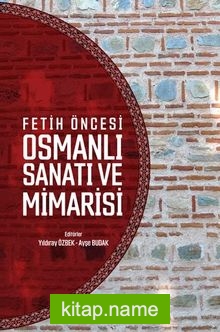 Fetih Öncesi Osmanlı Sanatı ve Mimarisi